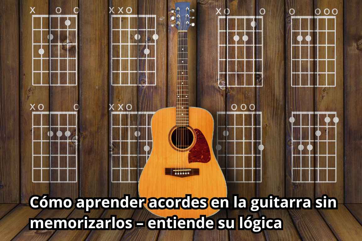 Acordes en la guitarra sin memorizarlos: